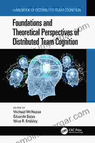 Foundations And Theoretical Perspectives Of Distributed Team Cognition