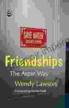 Friendships: The Aspie Way Wendy Lawson