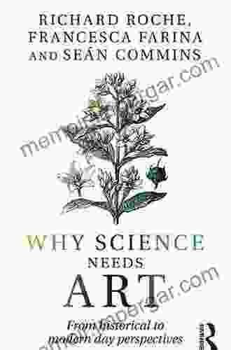 Why Science Needs Art: From Historical to Modern Day Perspectives