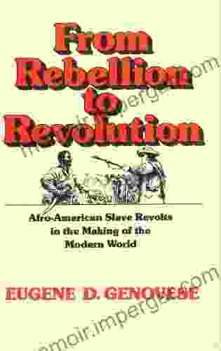 From Rebellion To Revolution: Afro American Slave Revolts In The Making Of The Modern World (Walter Lynwood Fleming Lectures In Southern History)