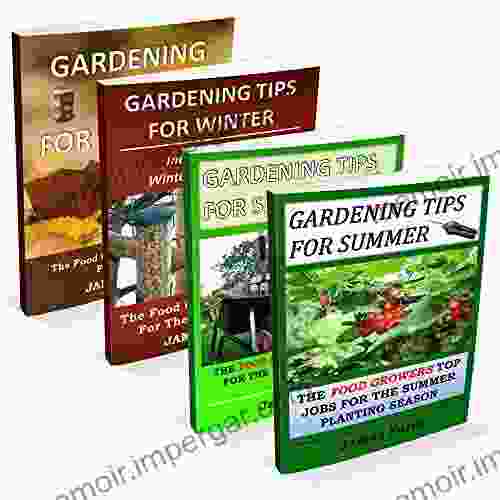 Gardening Tips For All Seasons 4 In 1 Bundle: The Food Growers Top Jobs For The Autumn Winter Spring And Summer Planting Seasons (Seasonal Garden Jobs)