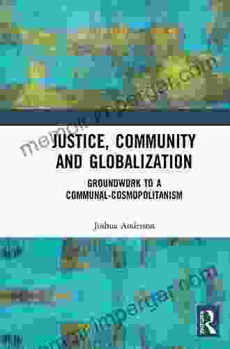 Justice Community And Globalization: Groundwork To A Communal Cosmopolitanism