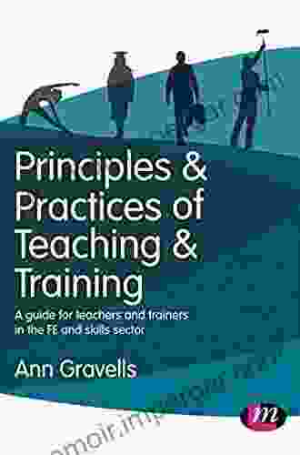 Principles And Practices Of Teaching And Training: A Guide For Teachers And Trainers In The FE And Skills Sector (Further Education And Skills)