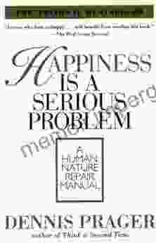 Happiness Is A Serious Problem: A Human Nature Repair Manual