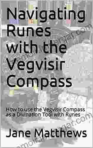 Navigating Runes With The Vegvisir Compass: How To Use The Vegvisir Compass As A Divination Tool With Runes