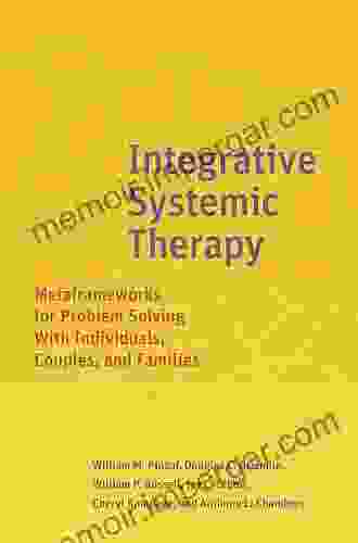 Integrative Systemic Therapy: Metaframeworks For Problem Solving With Individuals Couples And Families