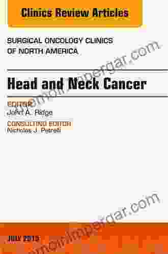 Head And Neck Cancer An Issue Of Surgical Oncology Clinics Of North America (The Clinics: Surgery 3)