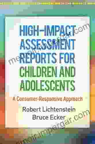 High Impact Assessment Reports For Children And Adolescents: A Consumer Responsive Approach (The Guilford Practical Intervention In The Schools Series)