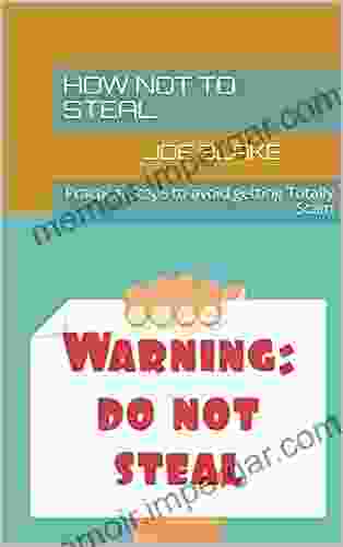 How Not To Steal: Practical Steps To Avoid Getting Totally Scam