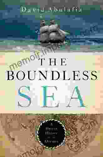 The Boundless Sea: A Human History Of The Oceans