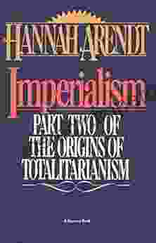 Imperialism: Part Two Of The Origins Of Totalitarianism