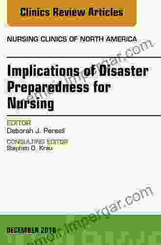 Implications Of Disaster Preparedness For Nursing An Issue Of Nursing Clinics Of North America (The Clinics: Nursing 51)