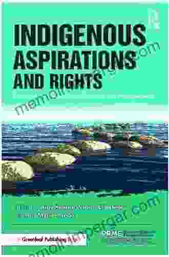 Indigenous Aspirations And Rights: The Case For Responsible Business And Management (The Principles For Responsible Management Education Series)