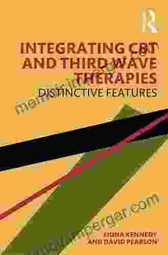 Integrating CBT And Third Wave Therapies: Distinctive Features (CBT Distinctive Features)