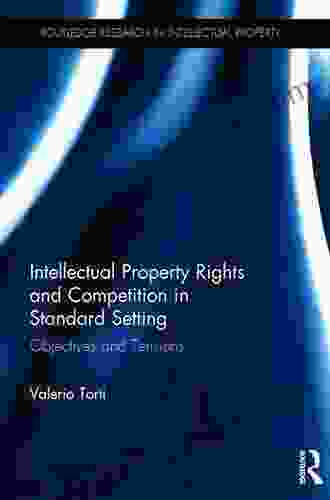 Intellectual Property Rights And Competition In Standard Setting: Objectives And Tensions (Routledge Research In Intellectual Property)