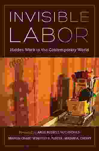 Invisible Labor: Hidden Work In The Contemporary World