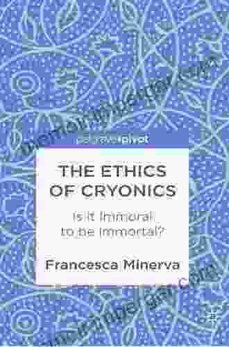 The Ethics Of Cryonics: Is It Immoral To Be Immortal?