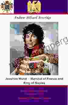 Joachim Murat Marshal Of France And King Of Naples