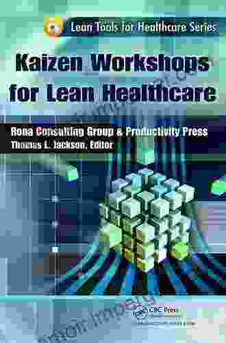 Kaizen Workshops For Lean Healthcare (Lean Tools For Healthcare 3)