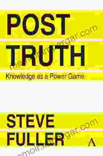 Post Truth: Knowledge As A Power Game (Key Issues In Modern Sociology 1)