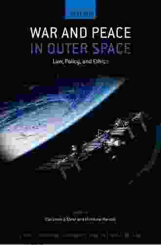 War And Peace In Outer Space: Law Policy And Ethics (Ethics National Security And The Rule Of Law)