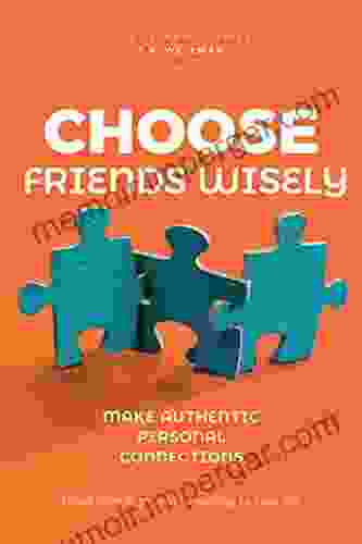 Choose Friends Wisely: Make Authentic Personal Connections (Life Planning Series)