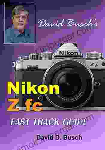 David Busch S Nikon Z Fc FAST TRACK GUIDE