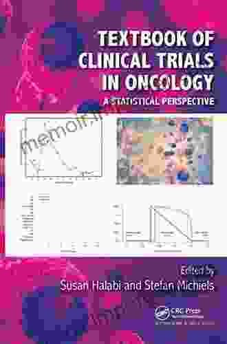 Textbook Of Clinical Trials In Oncology: A Statistical Perspective