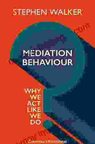 Mediation Behaviour: Why We Act Like We Do