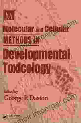 Molecular And Cellular Methods In Developmental Toxicology (Methods In Life Sciences Toxicology Section 3)