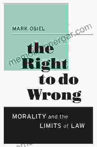 The Right To Do Wrong: Morality And The Limits Of Law