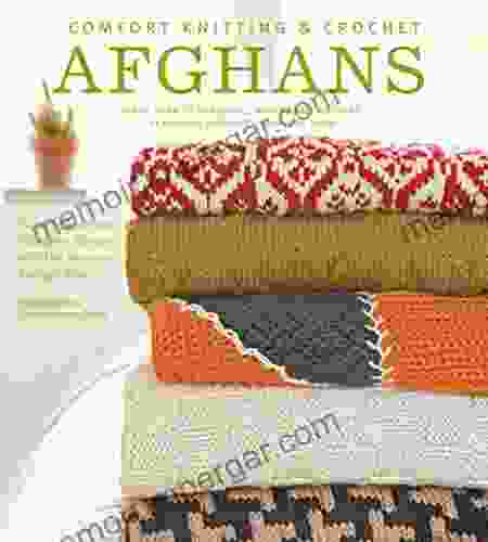 Comfort Knitting Crochet: Afghans: More Than 50 Beautiful Affordable Designs Featuring Berroco S Comfort Yarn