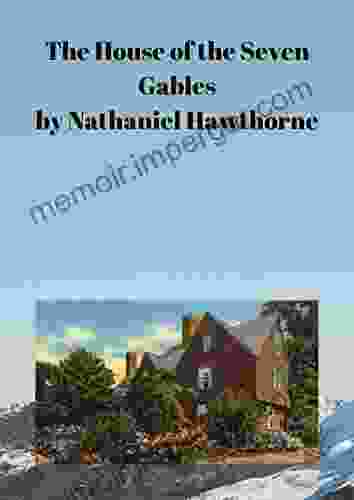 Nathaniel Hawthorne : The House Of The Seven Gables