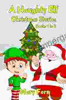 A Naughty Elf Christmas Stories 1 To 3: Christmas Bedtime Stories