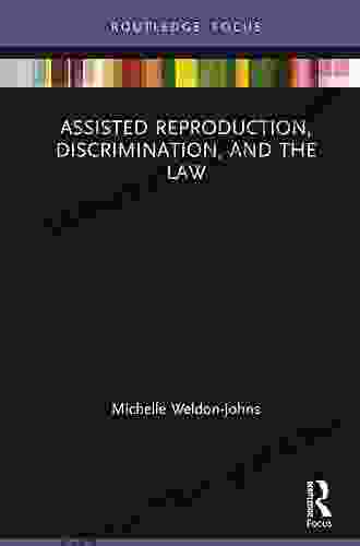 Assisted Reproduction Discrimination And The Law (Routledge Focus)