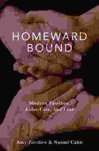 Homeward Bound: Modern Families Elder Care And Loss