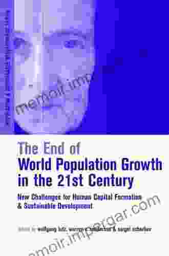 The End of World Population Growth in the 21st Century: New Challenges for Human Capital Formation and Sustainable Development (Population and Sustainable Development)