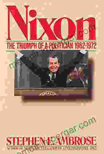 Nixon Volume II: The Triumph Of A Politician 1962 1972