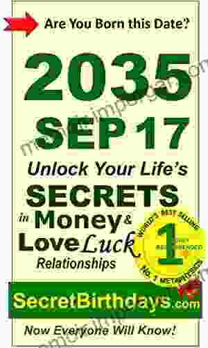 Born 2035 Sep 17? Your Birthday Secrets To Money Love Relationships Luck: Fortune Telling Self Help: Numerology Horoscope Astrology Zodiac Destiny Science Metaphysics (20350917)