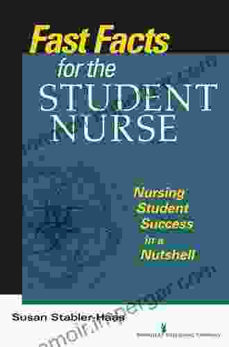 Fast Facts For The Student Nurse: Nursing Student Success In A Nutshell