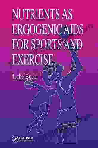 Nutrients As Ergogenic Aids For Sports And Exercise (Nutrition In Exercise And Sport)