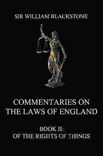 The Oxford Edition Of Blackstone S: Commentaries On The Laws Of England: II: Of The Rights Of Things