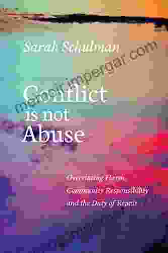 Conflict Is Not Abuse: Overstating Harm Community Responsibility And The Duty Of Repair