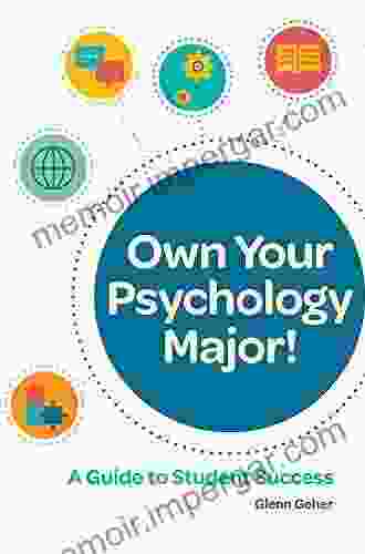 Own Your Psychology Major : A Guide To Student Success