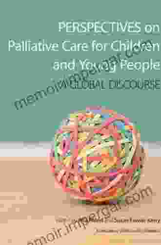 Perspectives On Palliative Care For Children And Young People: A Global Discourse