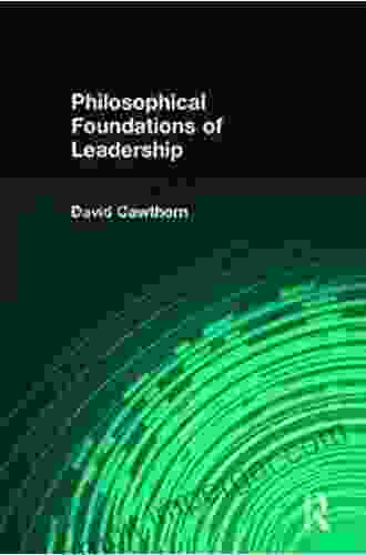 Philosophical Foundations Of Leadership