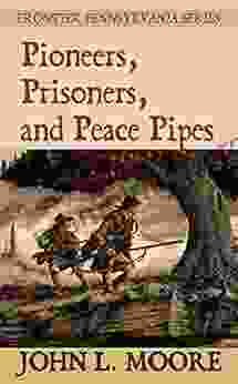 Pioneers Prisoners And Peace Pipes (Frontier Pennsylvania 4)