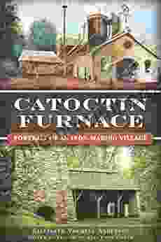 Catoctin Furnace: Portrait Of An Iron Making Village (Landmarks)