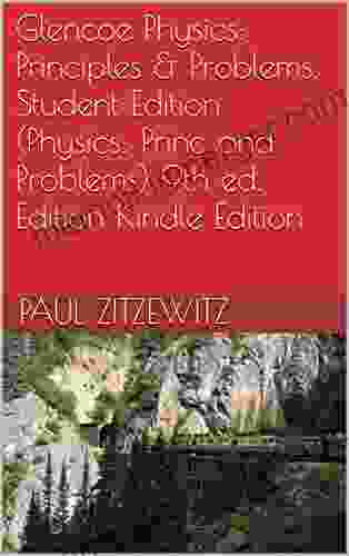 Glencoe Physics: Principles Problems Student Edition (Physics: Princ And Problems) 9th Ed Edition Edition