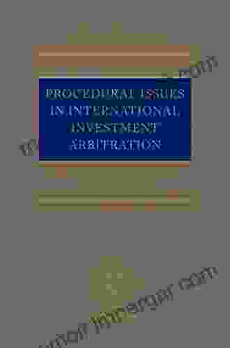 Procedural Issues In International Investment Arbitration (Oxford International Arbitration Series)